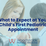 What to Expect at Your Child’s First Pediatric Appointment